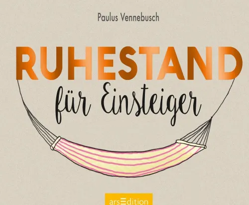 Ars Edition GmbH Ruhestand*Ruhestand für Einsteiger