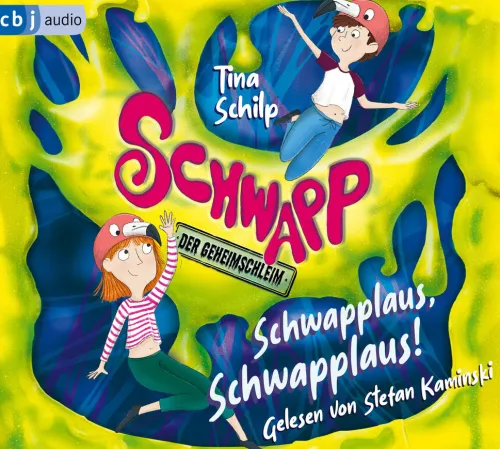 cbj audio Kinder- & Jugendbücher·Liebe*Schwapp, der Geheimschleim - Schwapplaus, Schwapplaus!