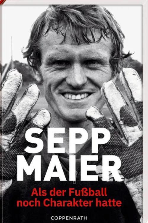 Coppenrath Nach Zielgruppen-Sepp Maier - Als der Fußball noch Charakter hatte