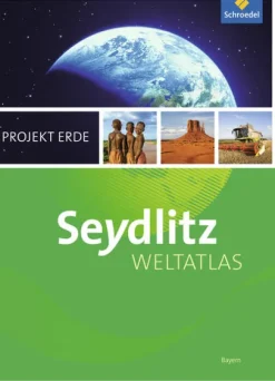 Schroedel Verlag GmbH Nach Schulform·Realschule|Nach Schulform·Förderschule*Seydlitz Weltatlas Projekt Erde. Bayern. Aktuelle Ausgabe