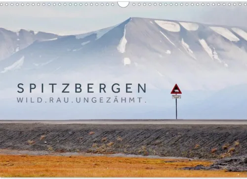 Calvendo Wandkalender*Spitzbergen - Wild.Rau.Ungezähmt. (Wandkalender 2026 DIN A3 quer), Monatskalender