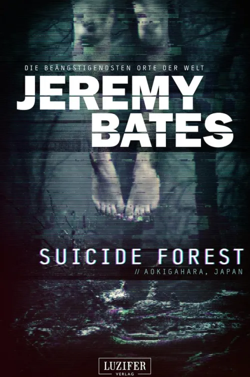 SUICIDE FOREST (Die beängstigendsten Orte der Welt)*Luzifer-Verlag Clearance