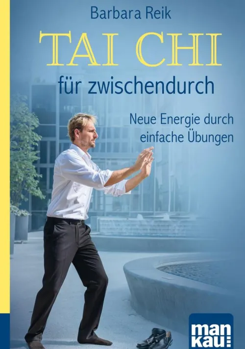 Mankau-Verlag GmbH Wellness & Entspannung-Tai Chi für zwischendurch. Kompakt-Ratgeber