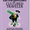 Taschen GmbH Reisen, Orte & Menschen*The New York Times. Cultured Traveler. 100 Trips for Curious Minds from Agadir to Yogyakarta