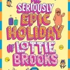 Kinder Penguin Books Ltd (UK) Kinderbücher-The Seriously Epic Holiday of Lottie Brooks