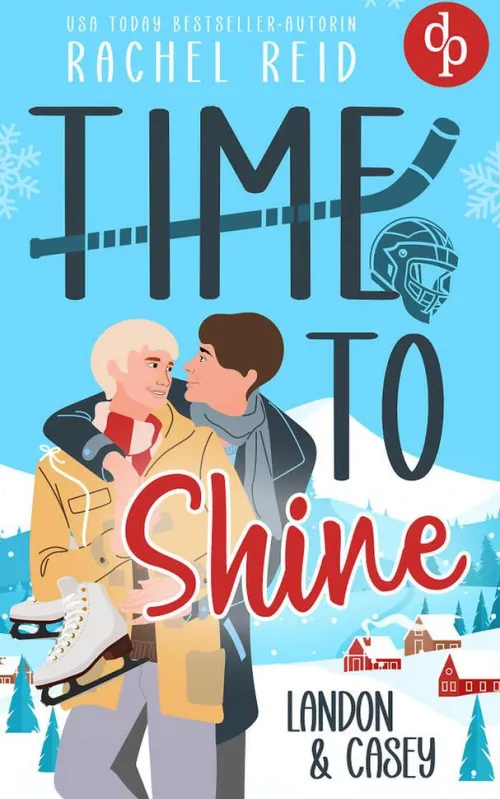 dp DIGITAL PUBLISHERS GmbH Queere Romane|Fernweh-Romane-Time to Shine - Landon & Casey | Eine spicy Eishockey Romance