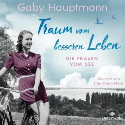 OSTERWOLDaudio Romane·Liebesromane*Traum vom besseren Leben (Die Frauen vom See 2)