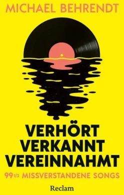 Verhört, verkannt, vereinnahmt. 99 missverstandene Songs*Reclam Philipp Jun. Clearance