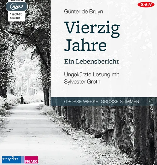 Der Audio Verlag GmbH Romane·Tagebücher*Vierzig Jahre. Ein Lebensbericht