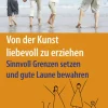 Von der Kunst, liebevoll zu erziehen*C.H. Beck New