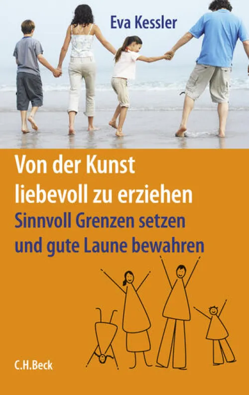 Von der Kunst, liebevoll zu erziehen*C.H. Beck New