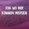 w_orten & meer Apokalypse / Postapokalypse*Von wo wir kommen werden