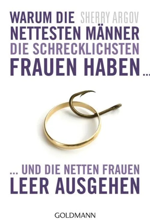 Goldmann TB Beziehungen & Sexualität-Warum die nettesten Männer die schrecklichsten Frauen haben ...