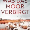 dp DIGITAL PUBLISHERS GmbH True Crime|Hard Boiled*Was das Moor verbirgt | Der spannende Krimi um einen düsteren Cold Case