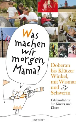 Was machen wir morgen, Mama? Doberan bis Klützer Winkel­ mit Wismar und Schwerin*Hinstorff Verlag Discount