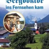 Kellner Klaus Verlag Musik, Film, Theater-Wie der Bergdoktor ins Fernsehen kam