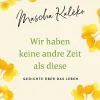 Wir haben keine andre Zeit als diese*dtv Verlagsgesellschaft Best