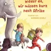 Thienemann 6-10 Jahre*Wir sind nachher wieder da, wir müssen kurz nach Afrika