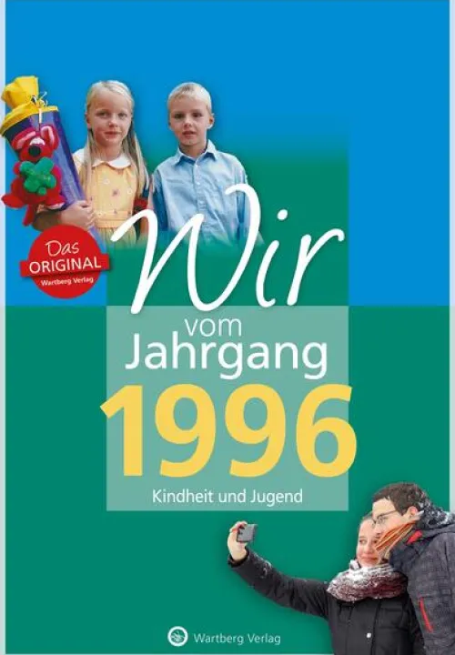 Wir vom Jahrgang 1996 - Kindheit und Jugend*Wartberg Verlag